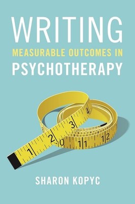 Writing Measurable Outcomes in Psychotherapy by Sharon Kopyc (English) Paperback
