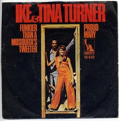 Ike & Tina Turner - Funkier Than A Mosquita's Tweeter - Proud Mary