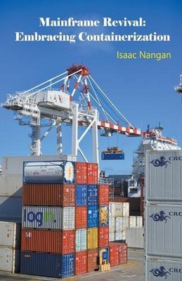 Mainframe Revival: Embracing Containerization by Isaac Nangan Paperback Book
