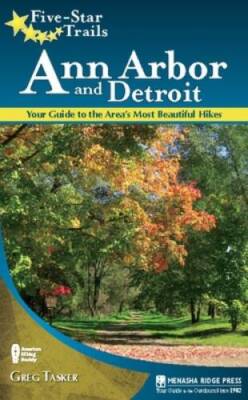 Five-Star Trails: Ann Arbor and Detroit: Your Guide to the Area's Most Be - GOOD