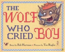 The Wolf Who Cried Boy - Paperback By Hartman, Bob - GOOD