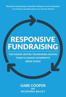Responsive Fundraising: The Donor-Centric Framework Helping Today's Leading: New