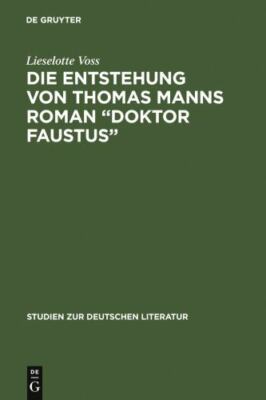 Die Entstehung von Thomas Manns Roman ''Doktor Faustus'': Dargestellt anhand v...
