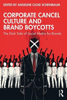 Corporate Cancel Culture and Brand Boycotts: The Dark Side of Social Media for B