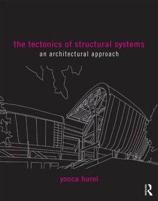 The Tectonics of Structural Systems - 9781138855489