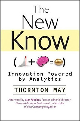 THE NEW KNOW: INNOVATION POWERED BY ANALYTICS By Thornton May - Hardcover *NEW*