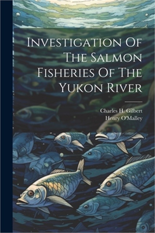 Investigation Of The Salmon Fisheries Of The Yukon River (Paperback or Softback)