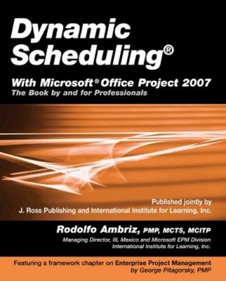 Rodolfo Ambriz Dynamic Scheduling  with Microsoft Office Project 200 (Paperback)