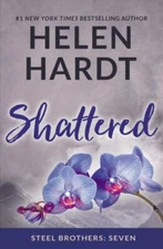 Shattered (Steel Brothers Saga) - Paperback By Hardt, Helen - GOOD