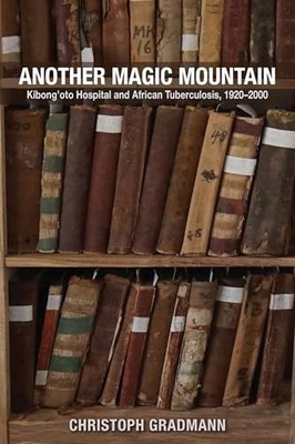 Christoph Gradmann - Another Magic Mountain   Kibong'oto Hospital  - J245z