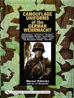Camouflage Uniforms of the German Wehrmacht: Manufacturers, Zeltbahnen, Headgear, Fallschirmjager Smocks, Army Smocks, Padded Uniforms, Leibermuster, Tents, Non-regulation Clothes, Post War by Werner Palinckx (Hardback, 2002)