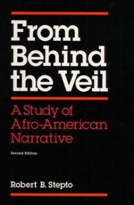 From Behind the Veil: A STUDY OF AFRO-AMERICAN NARRATIVE Stepto, Robert B. pape