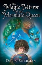 The Magic Mirror of the Mermaid Queen Hardcover Delia Sherman