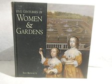 Five Centuries of Women & Gardens by Bennett, Sue