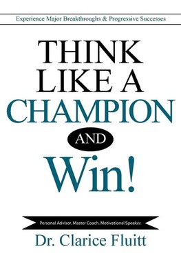 Think Like a Champion and Win!: Experience Major Breakthroughs & Progressive...