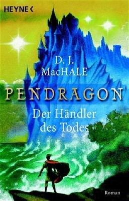Der Händler des Todes. Pendragon 01 D. J., MacHale und Oberg Birgit: