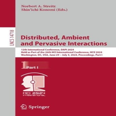 Distributed Ambient and Pervasive Interactions 12th International