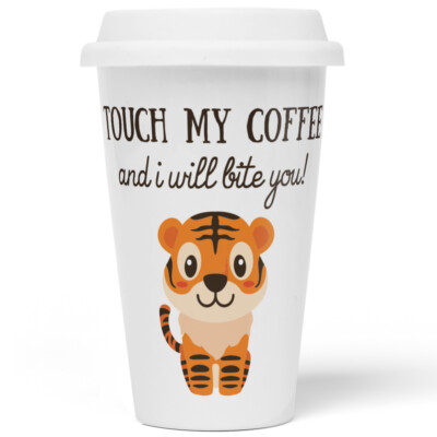 Touch my coffee and i will bite you! 10201002572