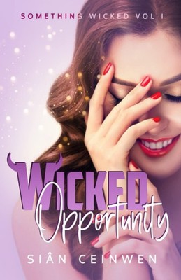 Wicked Opportunity: A Steamy Rock Star Romance (Something Wicked)