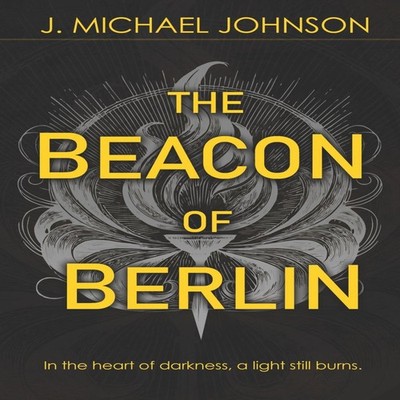 The Beacon of Berlin J. Michael Johnson Paperback Amazon Digital