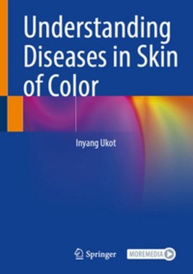 Understanding Diseases in Skin of Color Inyang Ukot