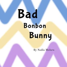 Bad Bonbon Bunny: A fun rhyming picture book for children aged 3-8 by Nadia Mula