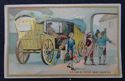 Lokmittelchrom UN CAB DE TERRE SOUS LOUIS XII trade card scrapbook