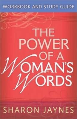 The Power of a Woman's Words Workbook and Study Guide by Sharon Jaynes: Used
