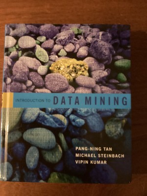 Introduction to Data Mining by Vipin Kumar, Pang-Ning Tan and Michael Steinbach