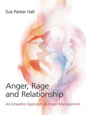 Anger, Rage and Relationship: An Empathic Approach to Anger Management by Sue...