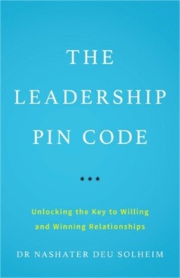 The Leadership PIN Code: Unlocking the Key to Willing and Winning Relationships