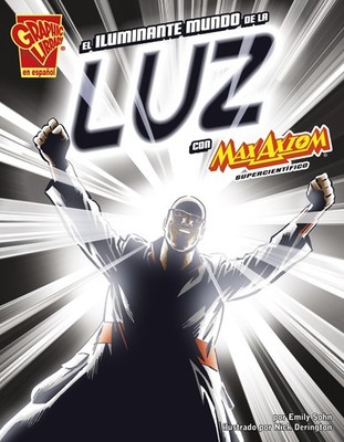 El iluminante mundo de la luz con Max Axiom, supercient�fico (Ciencia Grafica),