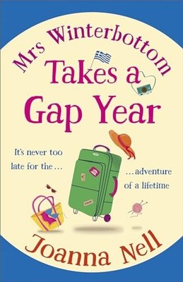 Mrs Winterbottom Takes a Gap Year: An ..., Nell, Joanna