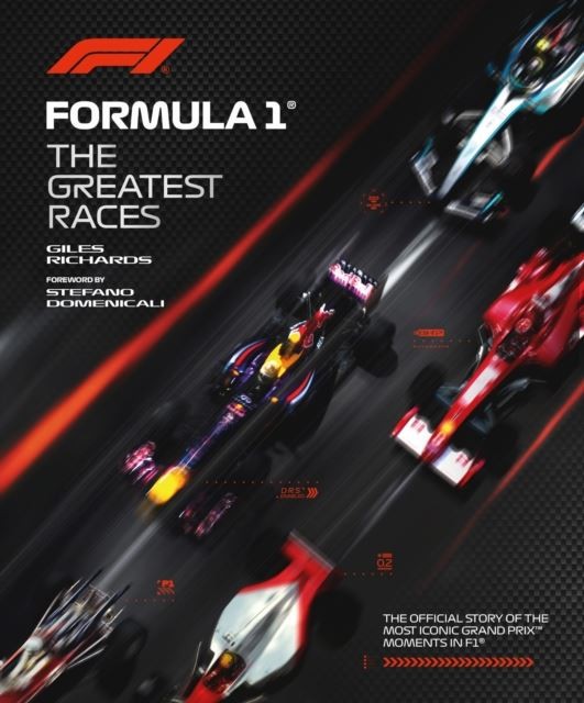 Formula 1: The Greatest Races by Giles Richards Hardback