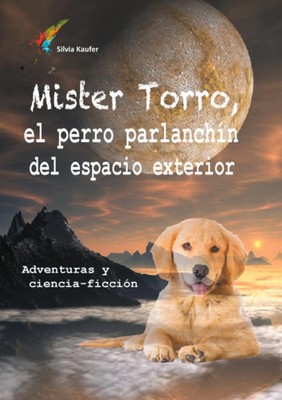 Mister Torro, el perro parlanchín del espacio exterior Silvia Kaufer Taschenbuch
