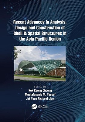 Recent Advances in Analysis, Design and Construction of Shell & Spatial Structur