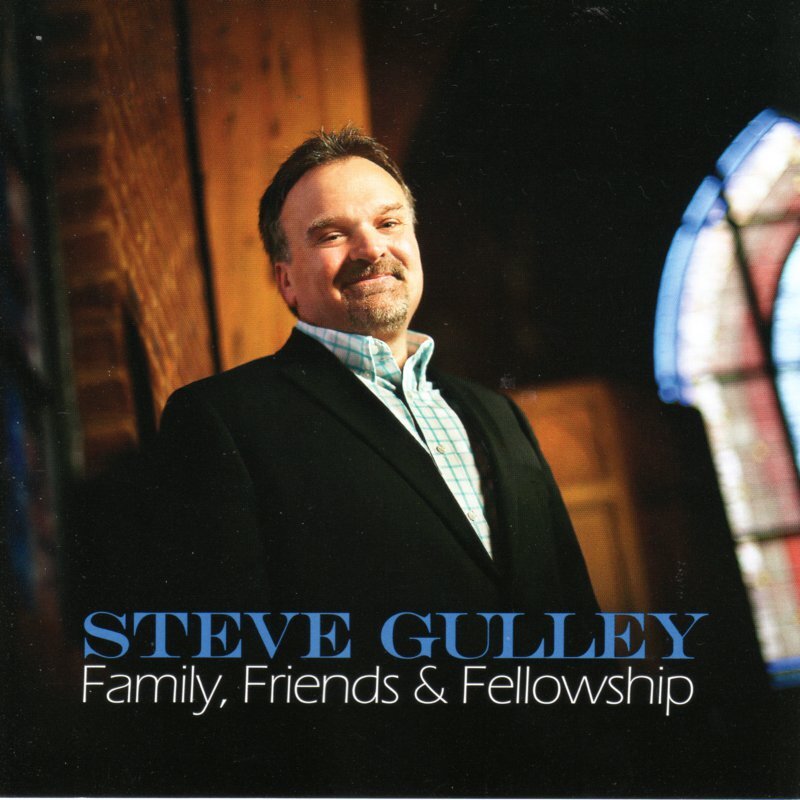 Family, Friends & Fellowship - Steve Gulley - CD