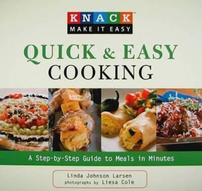 Knack Quick  Easy Cooking: A Step-by-Step Guide to Meals in Minutes - VERY GOOD