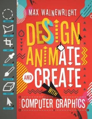 Design, Animate, and Create With Computer Graphics (How to Code: A Step b - GOOD