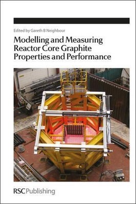 Modelling and Measuring Reactor Core Graphite Properties and Performance by Gare