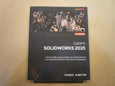 Learn SOLIDWORKS 2025: Gain the Skills and Knowledge You Need to Become a Certif