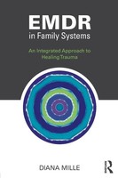 Emdr In Family Systems An Integrated Approach To Healing Trauma Diana Mille Buch