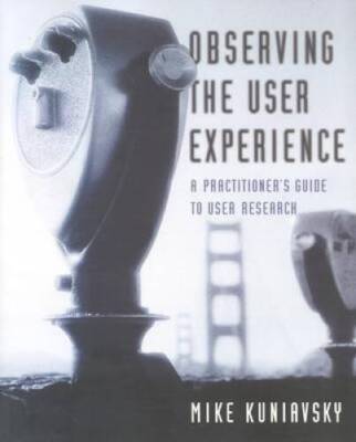 Observing the User Experience: A Practitioner's Guide to U - VERY GOOD