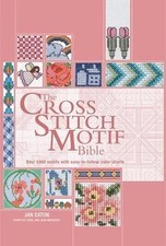 The Cross Stitch Motif Bible: Over 1000 Motifs with Easy to Foll