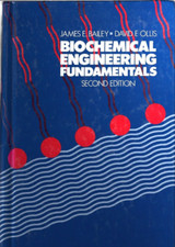 Biochemical Engineering Fundamentals, 2nd Ed., by James Bailey, Davis Ollis