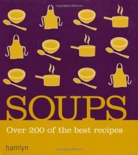 Soups: Over 200 delicious recipes for any occasion (Hamlyn)-VARIOUS