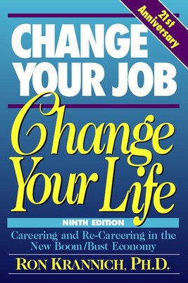Change Your Job, Change Your Life: Careering and Re-Careering in the New Boo...