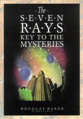 The Seven Rays: Key to the Mysteries, Baker, Douglas