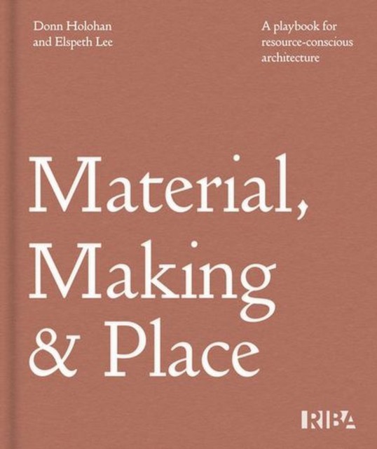 Material, Making and Place: A playbook for resource-conscious architecture - Image 3