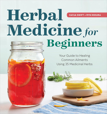 Herbal Medicine for Beginners: Your Guide to Healing Common Ailments with 35 Me